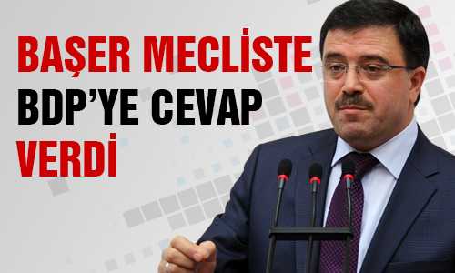 BAŞER BDP’NİN GRUP ÖNERGESİNE CEVAP VERDİ