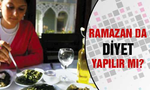 RAMAZAN’DA DİYET YAPILIR MI?