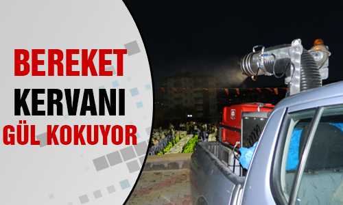 BEREKET KERVANI GÜL KOKUYOR