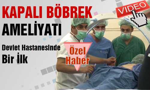 DEVLET HASANESİ’NDE İLK KAPALI BÖBREK TAŞI AMELİYATI