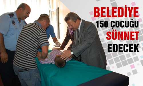 150 ÇOCUK SÜNNET EDİLECEK
