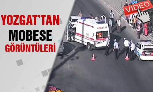 YOZGAT MOBESE GÖRÜNTÜLERİ