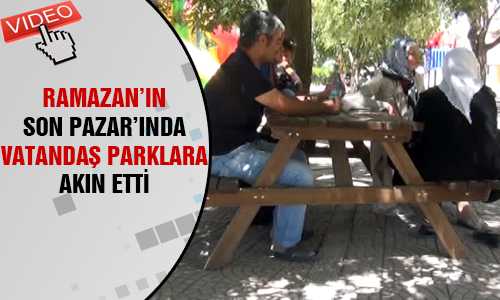 RAMAZAN’IN SON PAZARINDA VATANDAŞLAR PARKLARI TERCİH ETTİ