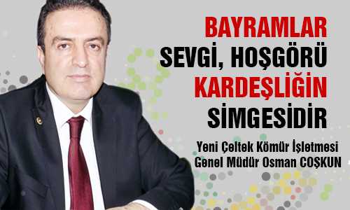 OSMAN COŞKUN’UN BAYRAM MESAJI