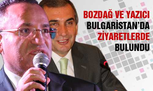 BOZDAÐ VE YAZICI BULGARİSTAN’DA