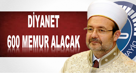 DİYANET 600 MEMUR ALACAK
