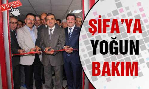 ŞİFA HASTANESİNE YOÐUN BAKIM ÜNİTESİ AÇILDI