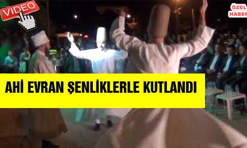 ÇİÇEKDAÐ’DA AHİ EVRAN ŞENLİKLERLE KUTLANDI