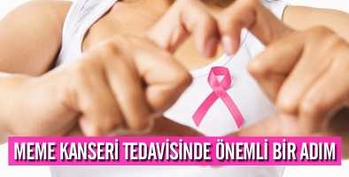 MEME KANSERİ TEDAVİSİNDE ÖNEMLİ BİR ADIM