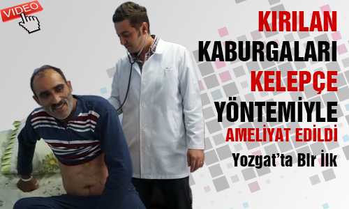 YOZGAT SORGUNDA BİR İLK KABURGA AMELİYATI
