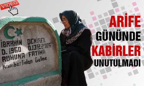 ARİFE GÜNÜNDE KABİRLER DOLDU TAŞTI