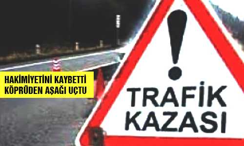 OTOMOBİL KÖPRÜDEN UÇTU 5 YARALI