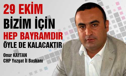 CHP YOZGAT İL BAŞKANI KAYTAN’DAN 29 EKİM KUTLAMA MESAJI