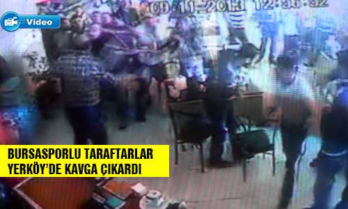 BURSASPOR HOLİGANLARI YERKÖYDE KAVGA ÇIKARDI