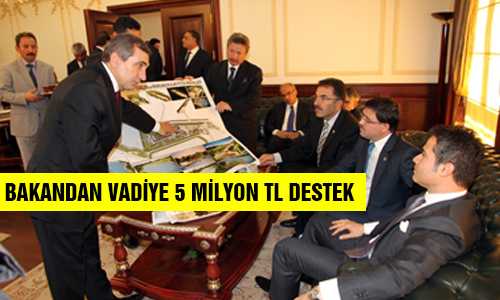 BAKAN KILIÇ VADİYE DESTEK SÖZÜ VERDİ