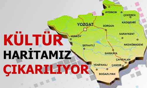 YOZGAT’IN KÜLTÜR ENVANTERİ ÇIKARTILIYOR
