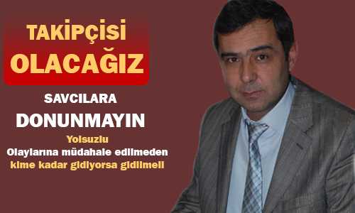 YAPILAN OPERASYONLAR SAVCILARINA DOKUNMAYIN