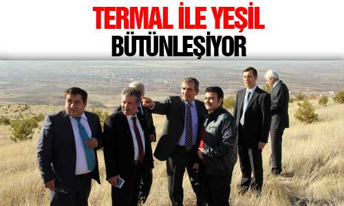 TERMAL TURİZME AÇILACAK YERKÖY YEŞİL İLE BÜTÜNLEŞİYOR