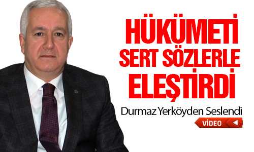 DURMAZ HÜKÜMETE YERKÖY’DEN YÜKLENDİ