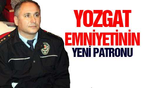 YOZGAT EMNİYET MÜDÜRÜ SAİM AKPINAR OLDU