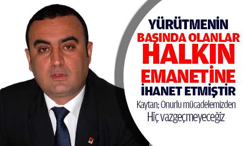 KAYTAN ONURLU MÜCADELEMİZDEN VAZ GEÇMEYECEÐİZ