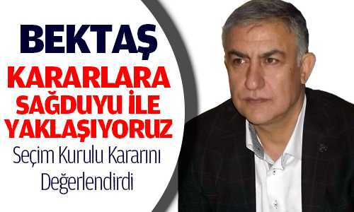 BEKTAŞ SEÇİM KURULU KARARINI DEÐERLENDİRDİ