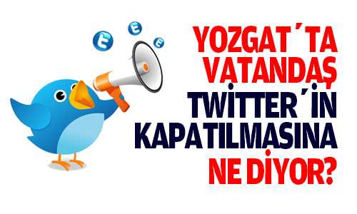 VATANDAŞ TWİTTER’İN KAPATILMASINA TEPKİLİ