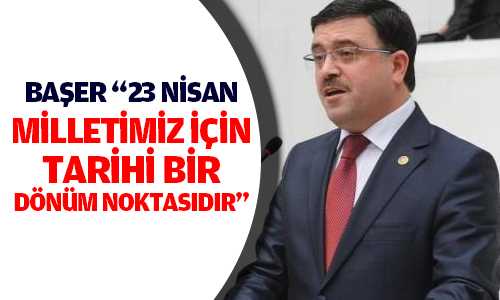 Milletvekili Başer, 23 Nisan Kutlama Mesajı Yayınladı