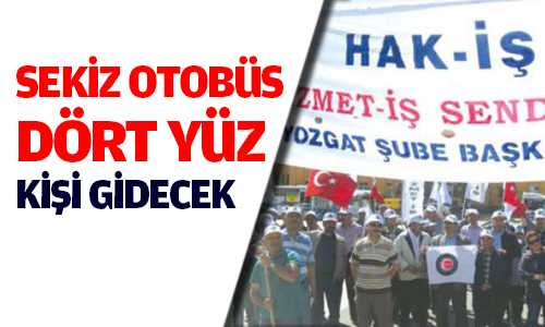 Hak-İş 1 Mayıs İçin 400 Kişiyle Kayseri’ye Gidecek 