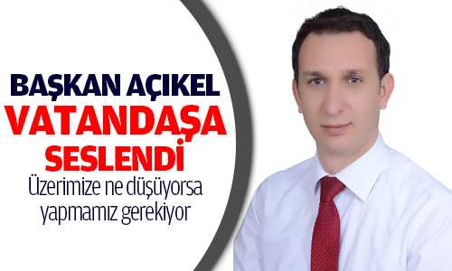 Sarıkaya Belediye Başkanı Açıkel, Vatandaşın Doğalgaz Bedelini Yatırması Gerekiyor 