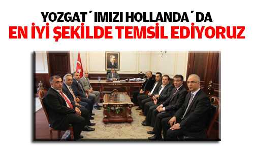 Hollanda Yozgatlılar Federasyonu Vali Yazıcı’yı Ziyaret Etti
