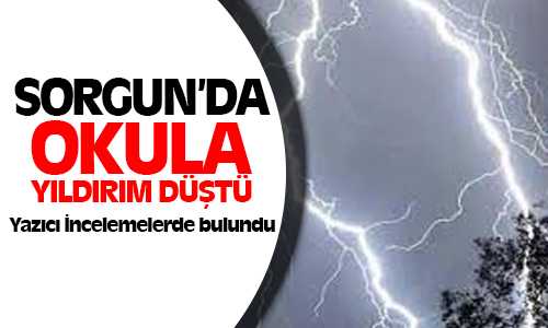 Sorgun’da Okul Çatısına Yıldırım Düştü