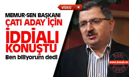Memur-Sen Başkanı Çatı Adayı Hakkında 