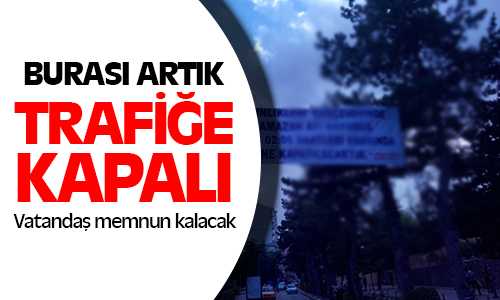 Yozgat Lise Caddesi Ramazan da Araç Trafiğine Kapatılacak