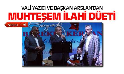 Vali Yazıcı ve Başkan Arslan’dan Muhteşem İlahi Düeti 