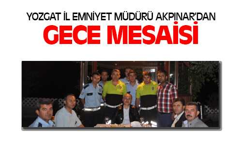 Emniyet Müdürü Akpınar Gece Polislerle Sahur Yaptı