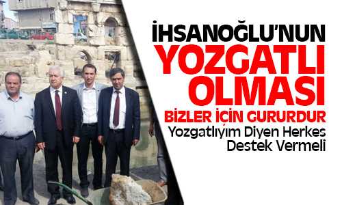 Durmaz, Yozgatlıyım Diyen Herkes İhsanoğlu’na Destek Vermeli