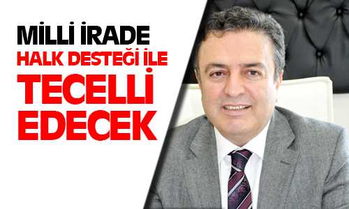 Coşkun, Halkın Desteği Tecelli Edecek