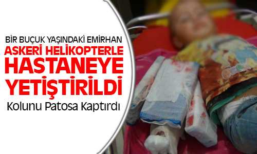 1,5 Yaşındaki Emirhan Kartal Kolunu Patos’a Kaptırdı Askeri Helikopterle Ankara’ya Gönderidl