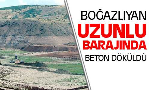 Uzunlu Barajı Beton Dökülerek Kapatılıyor