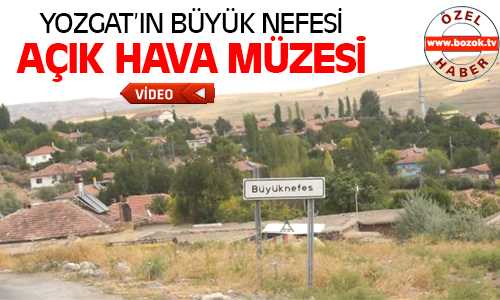 Yozgat’ın Büyüknefes Köyü Açık Hava Müzesi’ne Dönüşüyor