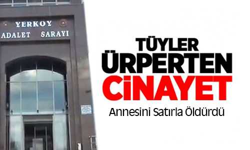 Çiçekdağ’da Annesini Satırla Öldürdüğü iddia Edilen Zanlı Tutuklandı