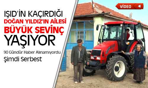IŞID’ın Kaçırdığı Doğan Yıldız’ın Ailesinin Büyük Sevinci
