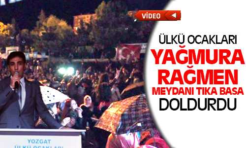 Yozgat Ülkü Ocakları Yağmura Rağmen Meydanı Tıka Basa Doldurdu