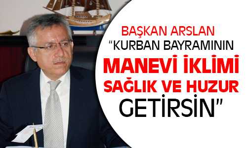 Başkan Arslan, Kurban Bayramı Mesajı Yayınladı