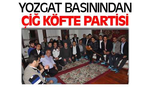 Yozgat’ta Görev Yapan Basın Mensuplarından Çiğ Köfte Partisi