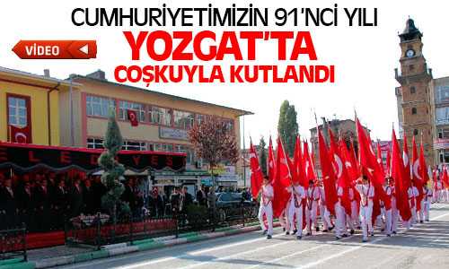 Yozgat’ta Cumhuriyet’in 91’nci Yılı Coşkuyla Kutlandı