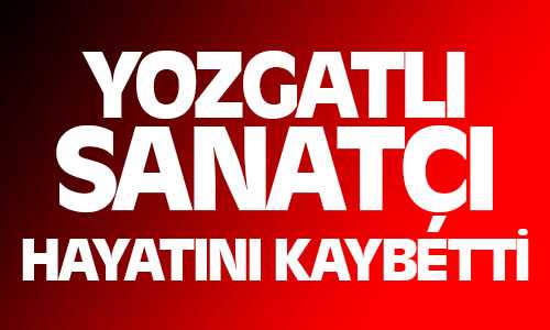 Yozgatlı Sanatçı Süleyman Sökmen Hayatını Kaybetti
