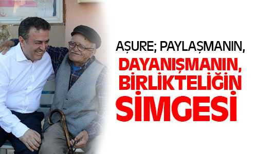 Coşkun, Aşure Paylaşmanın, Dayanışmanın, Birlikteliğin Simgesi Olmuştur