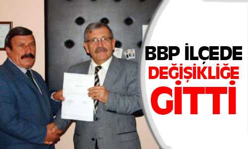 BBP İlçede Değişikliğe Gitti